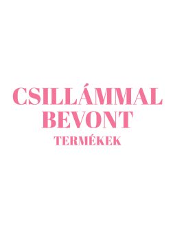 CSILLÁMMAL BEVONT TERMÉKEK