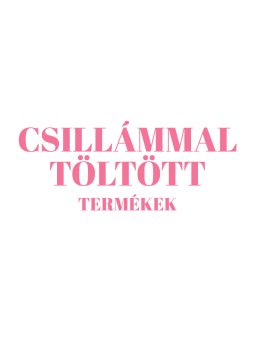 CSILLÁMMAL TÖLTÖTT TERMÉKEK