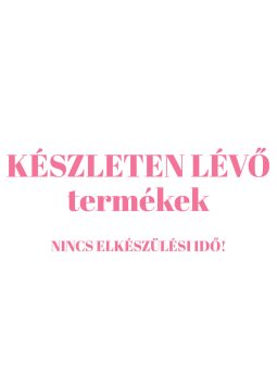 KÉSZ TERMÉKEK!